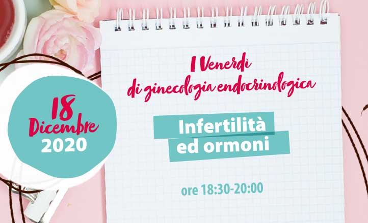 I venerdì di Ginecologia endocrinologica: Infertilità ed Ormoni